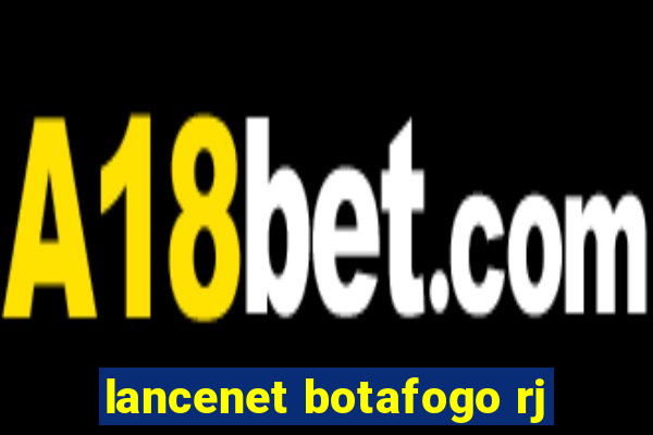 lancenet botafogo rj