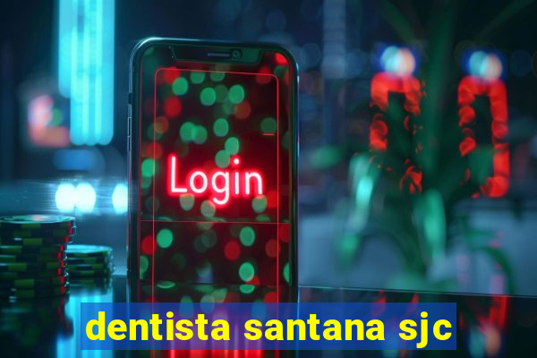 dentista santana sjc