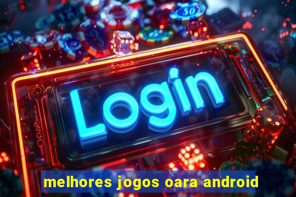 melhores jogos oara android