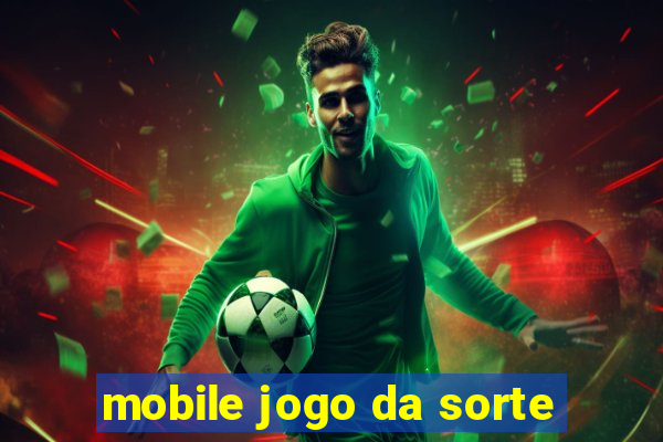 mobile jogo da sorte