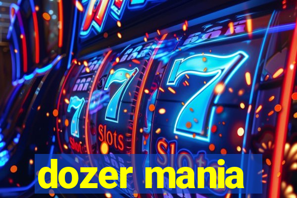 dozer mania