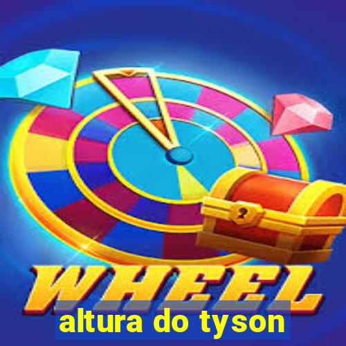 altura do tyson