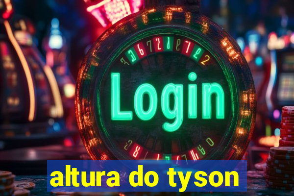 altura do tyson