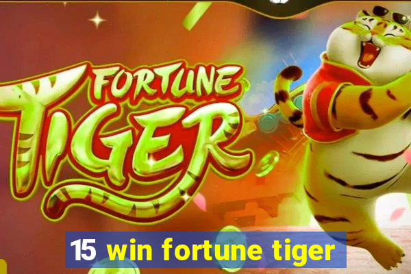 15 win fortune tiger