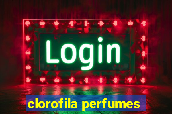 clorofila perfumes