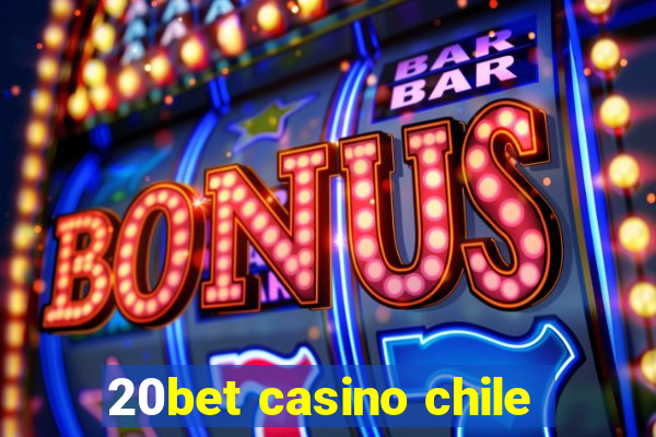 20bet casino chile