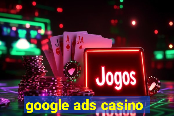 google ads casino