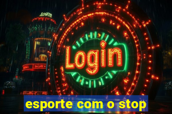 esporte com o stop