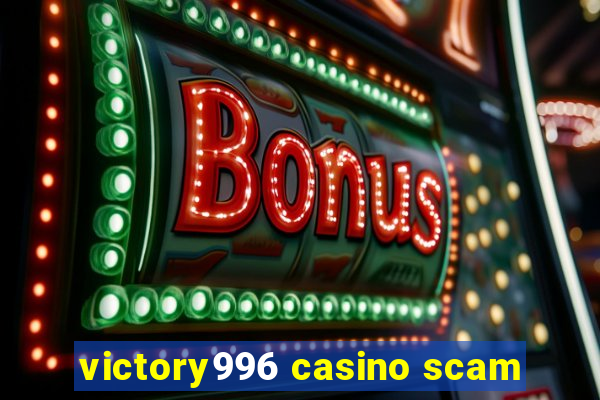 victory996 casino scam