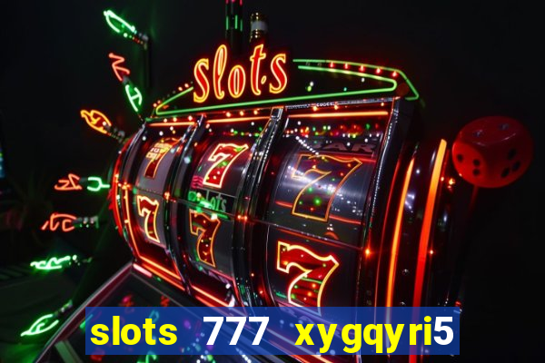 slots 777 xygqyri5 is1o0v otopbt3a