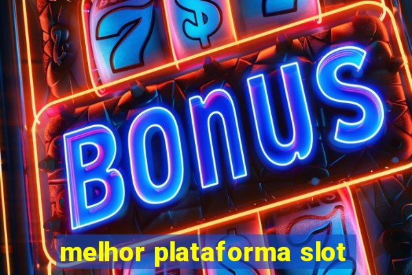 melhor plataforma slot