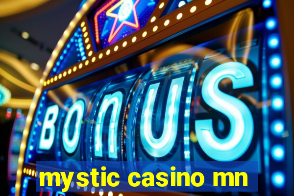 mystic casino mn