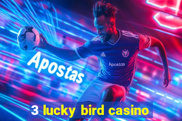 3 lucky bird casino