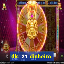 dls 21 dinheiro infinito download