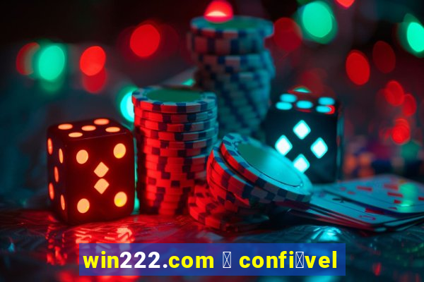 win222.com 茅 confi谩vel