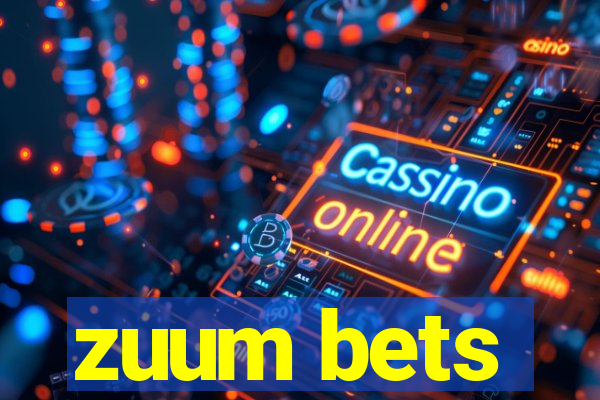 zuum bets