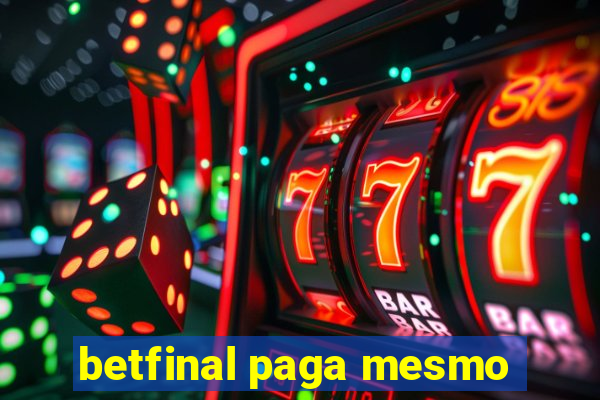 betfinal paga mesmo