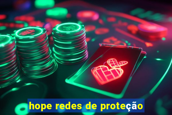 hope redes de proteção