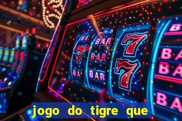 jogo do tigre que ta pagando