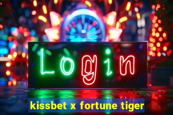 kissbet x fortune tiger