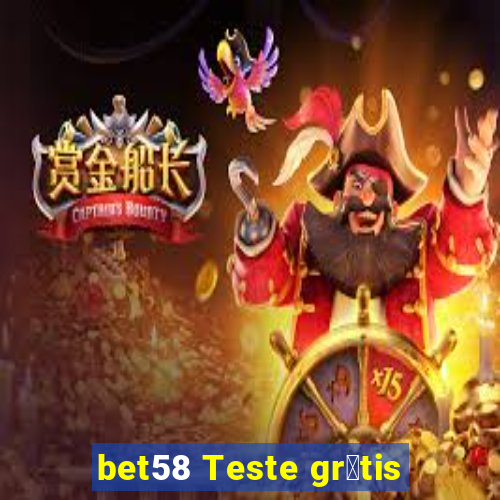 bet58 Teste gr谩tis