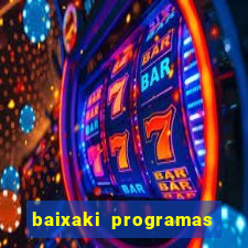 baixaki programas gratis para pc windows 7