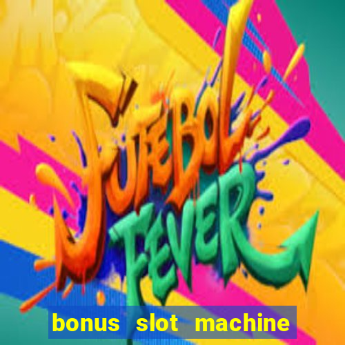 bonus slot machine tipi disponibili