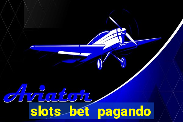 slots bet pagando no cadastro