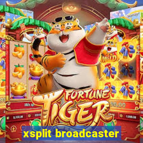 xsplit broadcaster