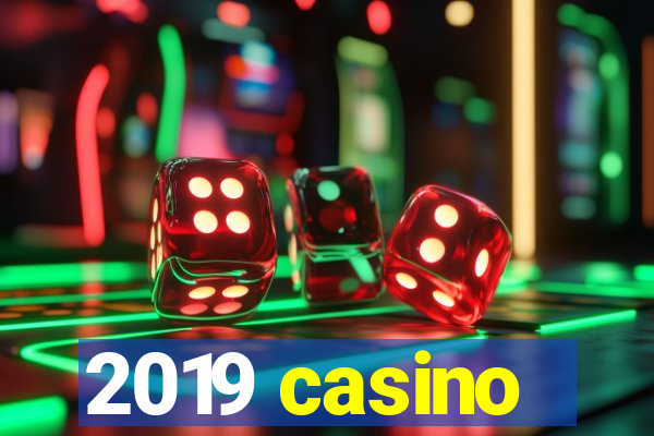 2019 casino