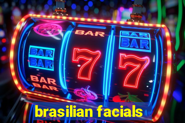 brasilian facials