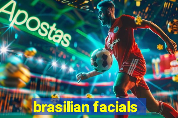 brasilian facials