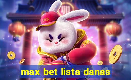 max bet lista danas