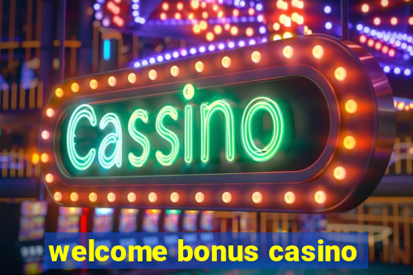 welcome bonus casino