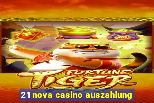 21 nova casino auszahlung