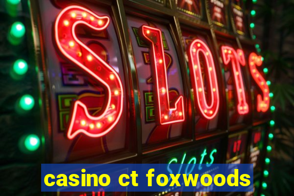 casino ct foxwoods