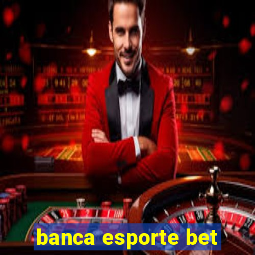 banca esporte bet