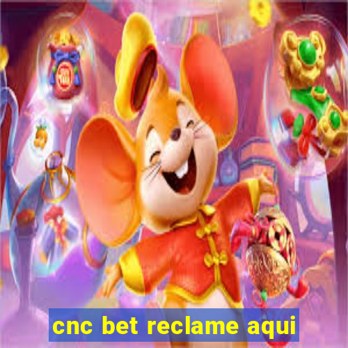 cnc bet reclame aqui