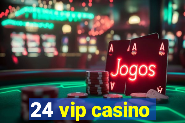 24 vip casino