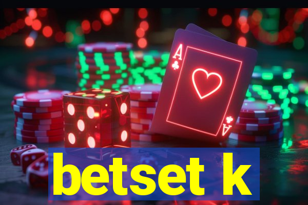 betset k