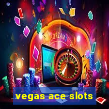 vegas ace slots