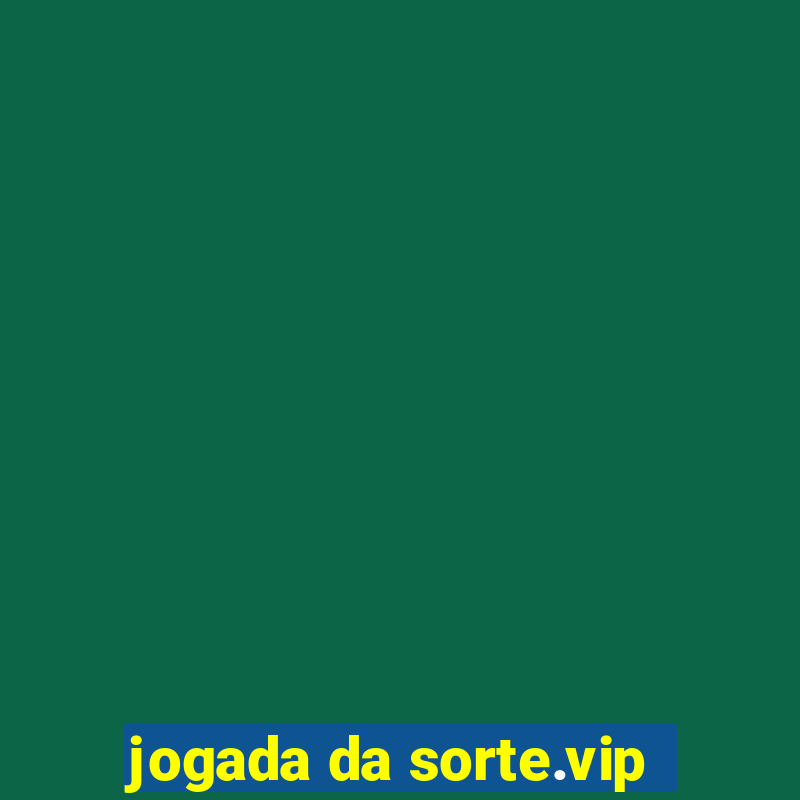 jogada da sorte.vip