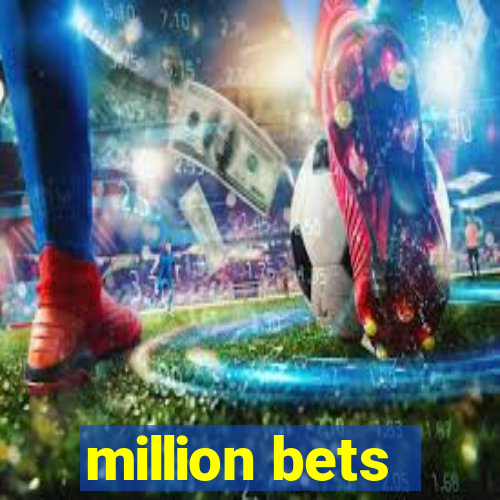 million bets