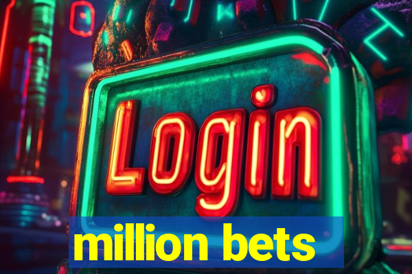 million bets