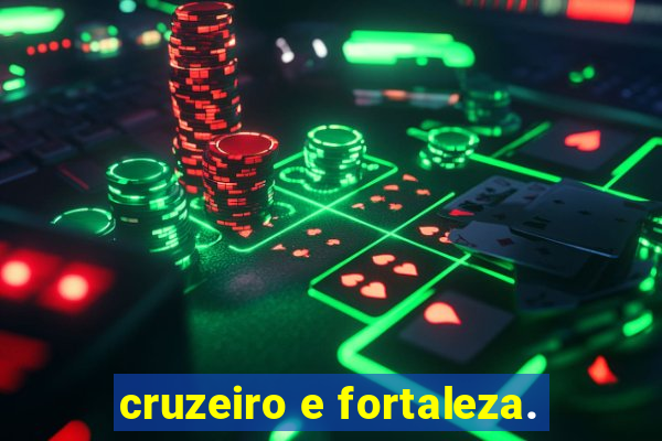 cruzeiro e fortaleza.