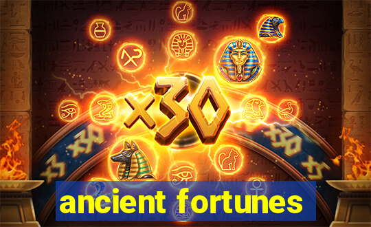 ancient fortunes