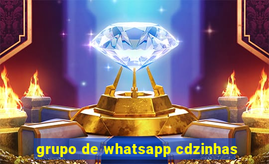 grupo de whatsapp cdzinhas