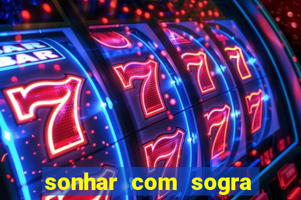 sonhar com sogra no jogo do bicho