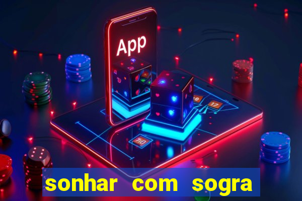 sonhar com sogra no jogo do bicho