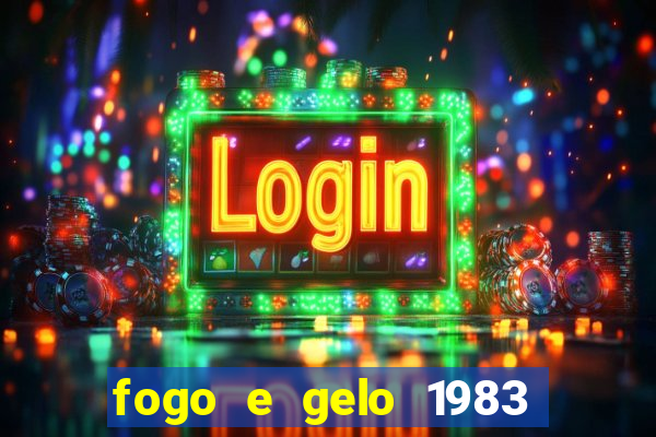 fogo e gelo 1983 dublado download